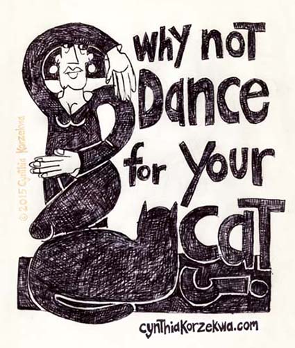 Why Not Dance For Your Cat?