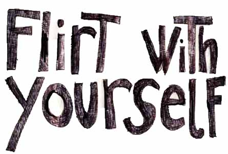 flirt with yourself